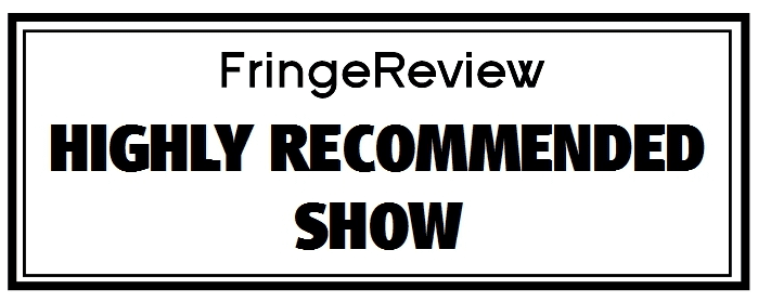 Fringe Review - Highly Recommended Show